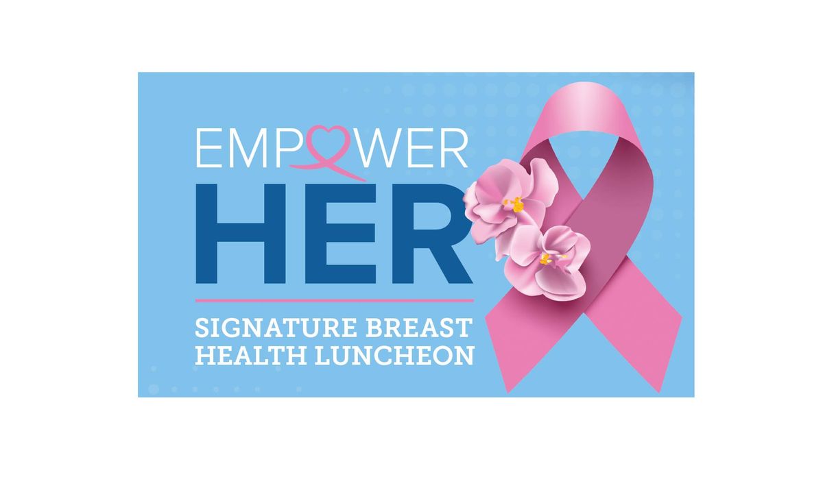 Empower Her: Signature Breast Health Luncheon