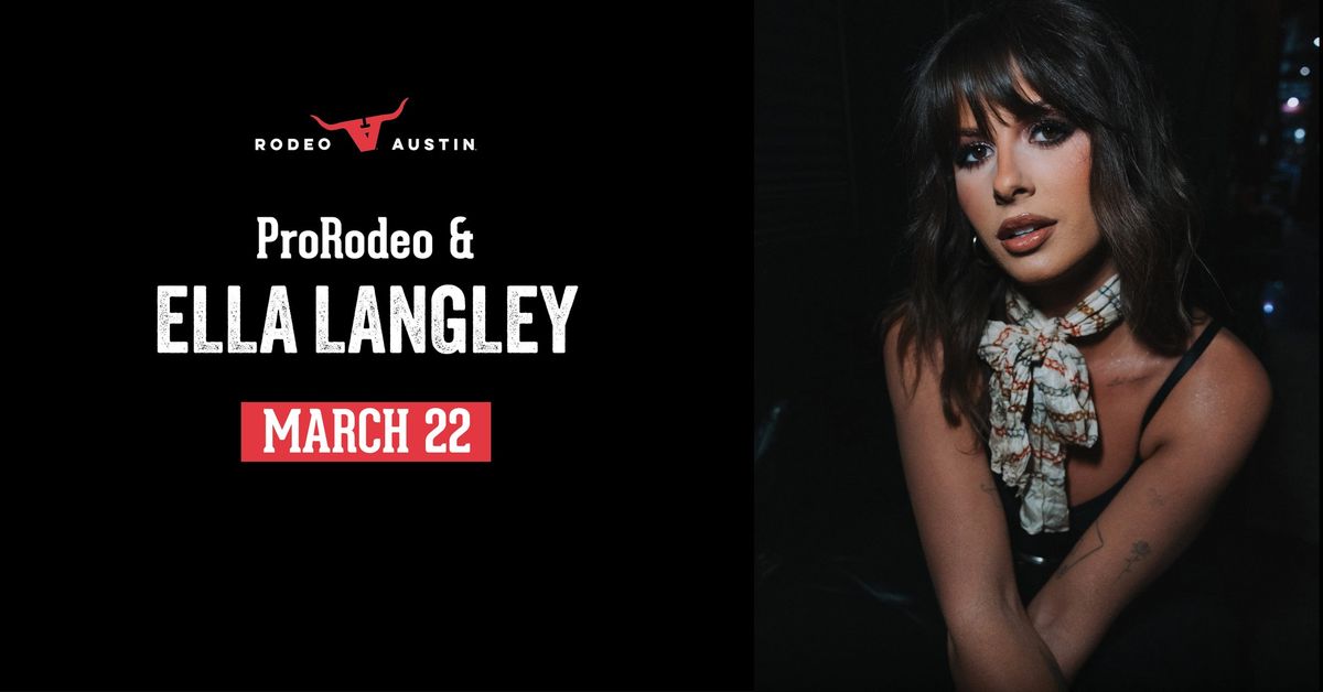 2025 Rodeo Austin - ProRodeo & Ella Langley - Saturday, March 22nd