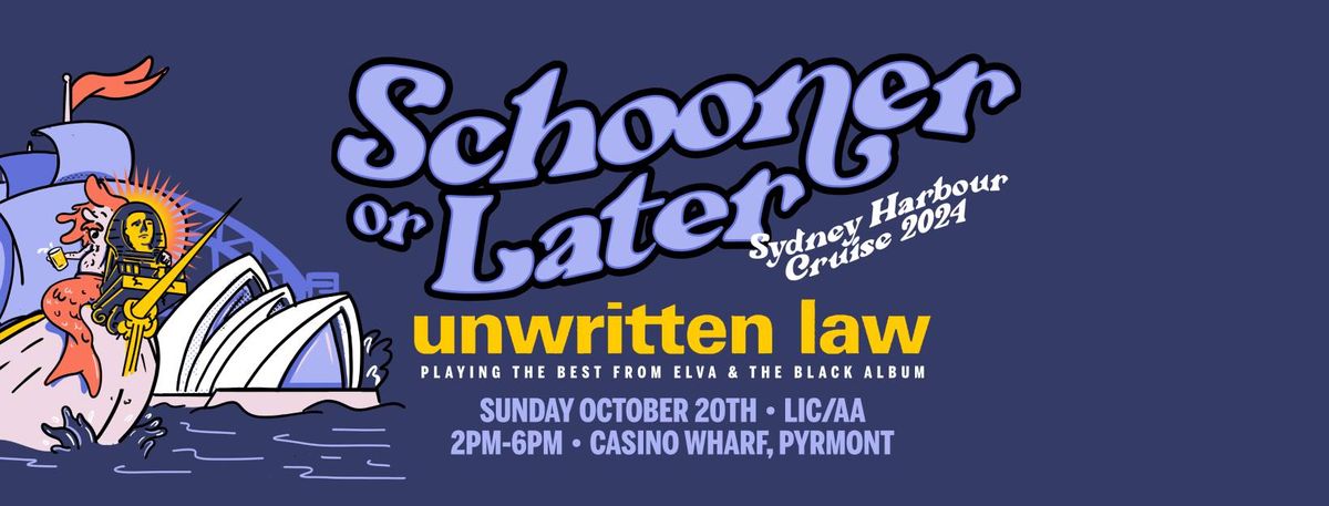 Schooner or Later 2024 w\/ Unwritten Law (LIC\/AA)