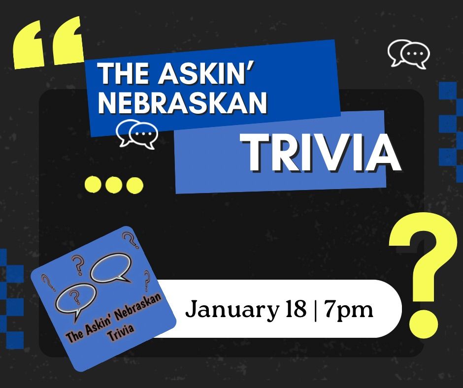 The Askin\u2019 Nebraskan Trivia