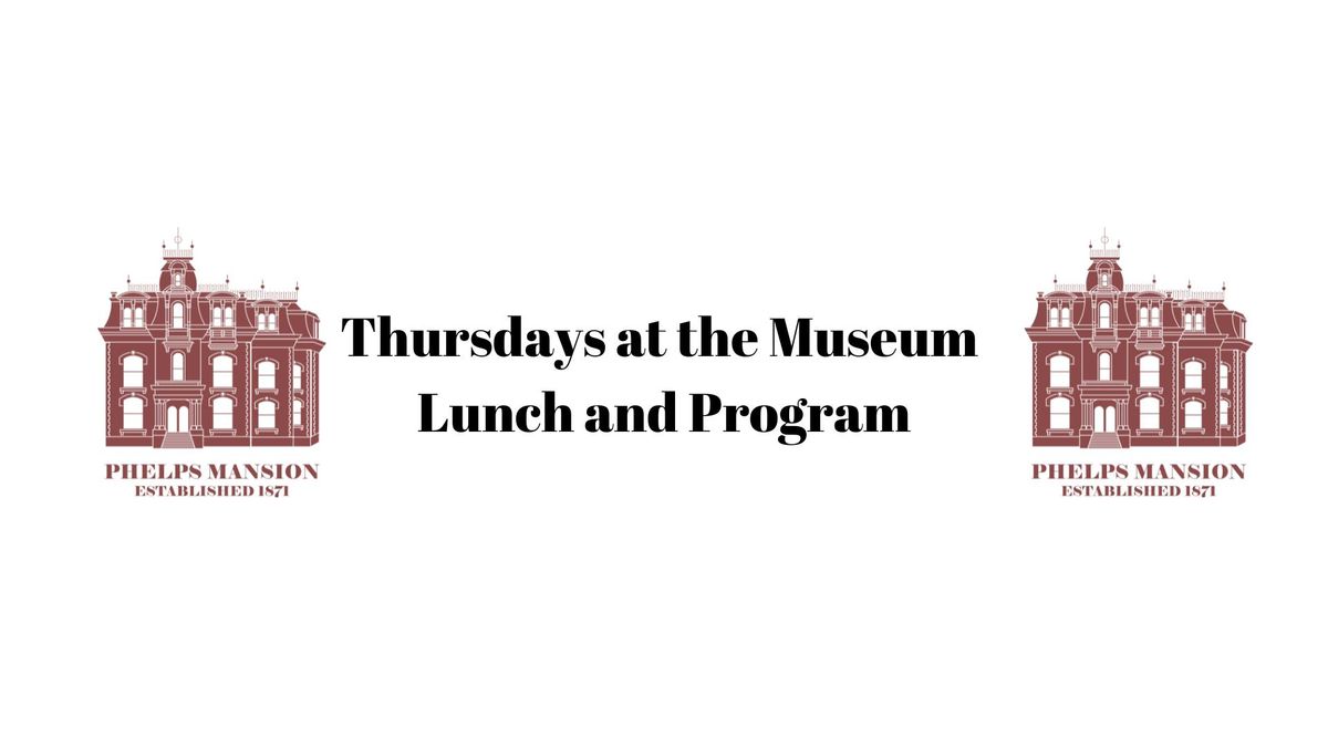 Thursdays at the Museum Lunch and Program