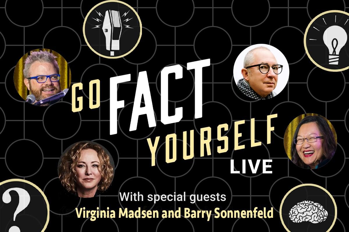 Go Fact Yourself LIVE with Virginia Madsen and Barry Sonnenfeld 