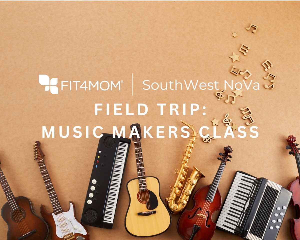 FIELD TRIP- Music Makers Class!