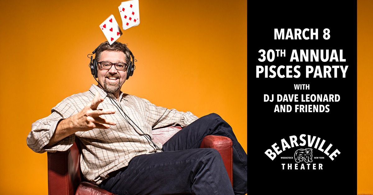 30th Annual Pisces Party with DJ Dave Leonard and Friends 