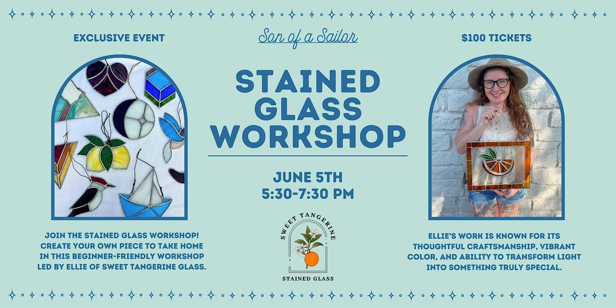 Stained Glass Workshop at Son of a Sailor | June 5