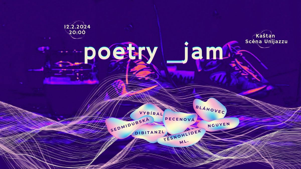 Poetry Jam: Bl\u00e1hovec,Dibitanzl,Nguyen,Pecenov\u00e1,Sedmidubsk\u00e1,T\u011bsnohl\u00eddek,Vyb\u00edral a dal\u0161\u00ed