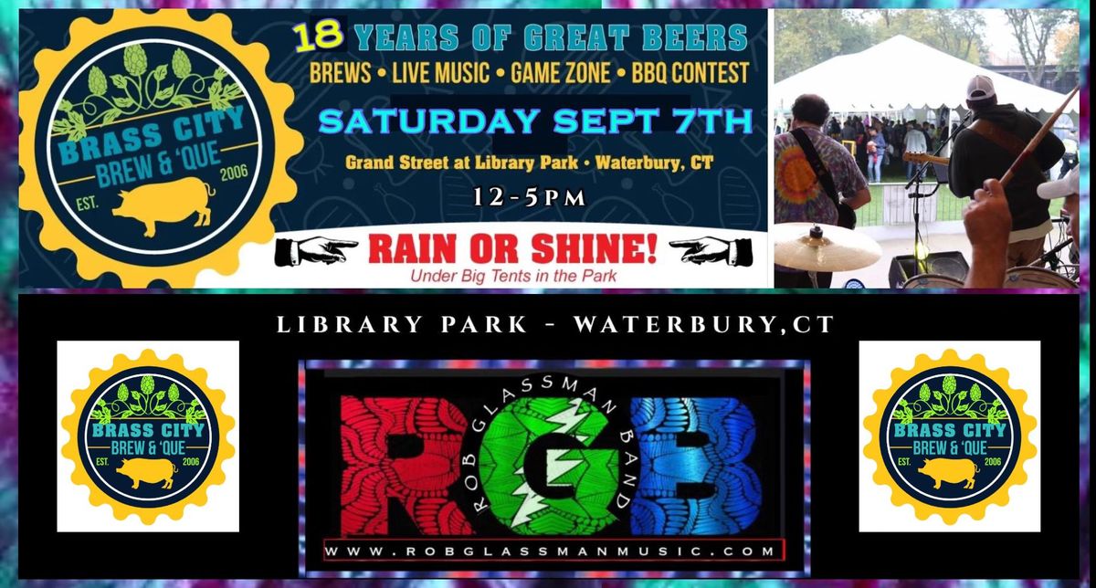 Rob Glassman Band returns for the BRASS CITY BREW & \u2019QUE 2024 - -Library Park \u2013 Waterbury,CT 12-5pm 