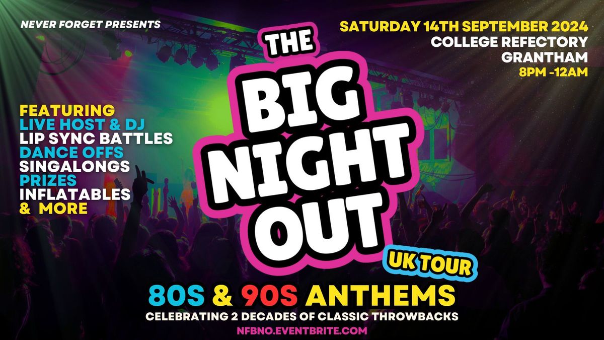 BIG NIGHT OUT - 80s v 90s Grantham, College Refectory