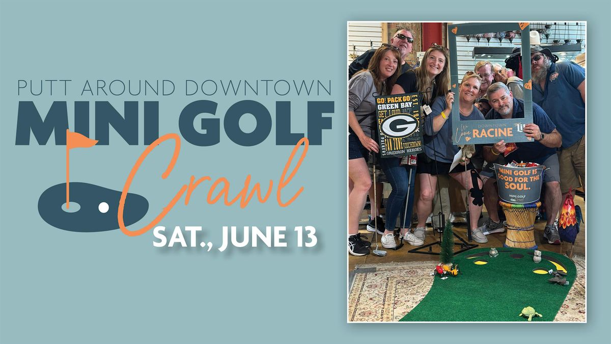 Putting Around Mini Golf Crawl: Putt Around Downtown, Downtown Racine, 13 June 2026