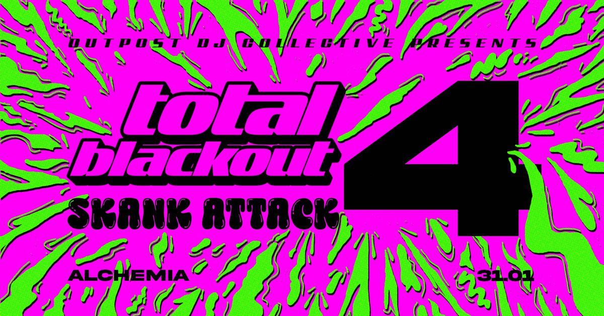 Total Blackout 4: Skank Attack presented by OUTPOST DJ Collective