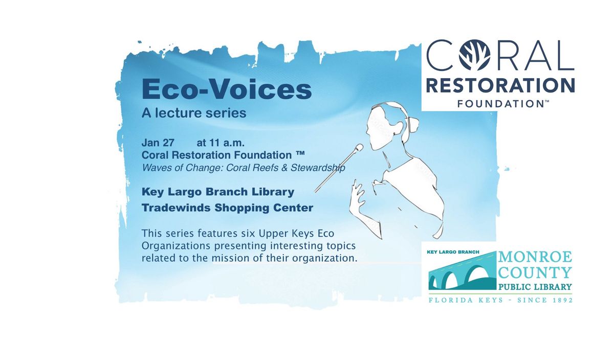 Eco-Voices: Waves of Change: Coral Reefs & Stewardship with Coral Restoration Foundation (CRF)