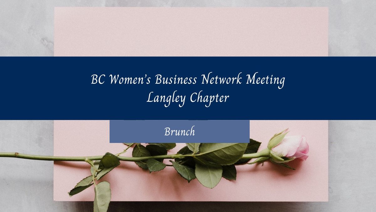 BC Women's Business Network, Langley Chapter Brunch meeting, Wednesday December 11th