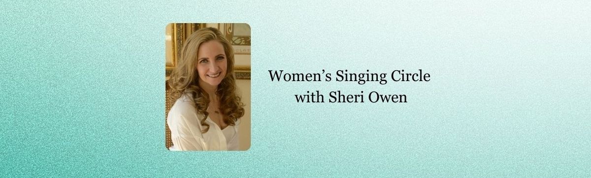 Women's Singing Circle with Sheri Owen