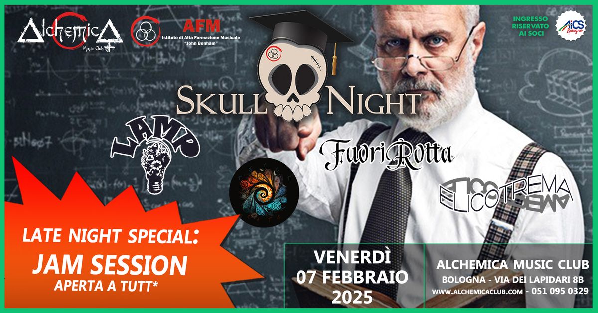 SKULL NIGHT + JAM SESSION | LAMP + TWIST OF FATE + FUORI ROTTA + ELICOTREMA