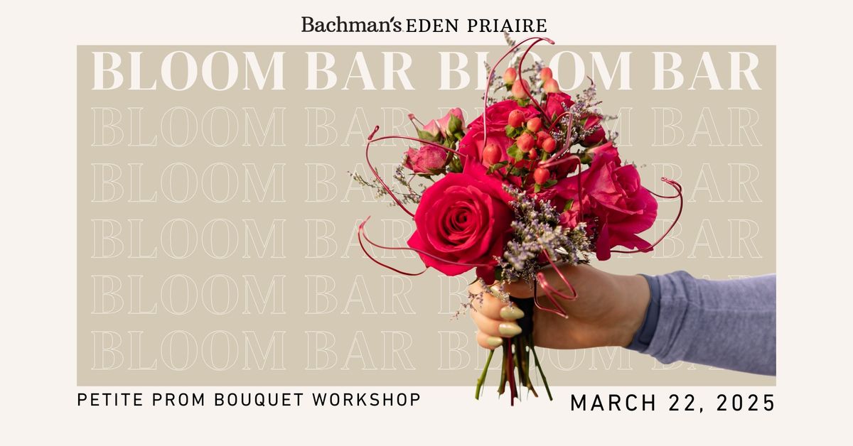 Bachman's Bloom Bar at Eden Prairie 11:00 AM: The Ultimate Prom Flower Workshop