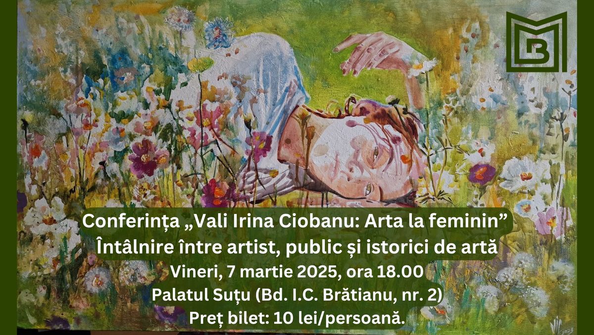 Conferin\u021ba \u201eVali Irina Ciobanu: Arta la feminin. \u00cent\u00e2lnire \u00eentre artist, public \u0219i istorici de art\u0103\u201d