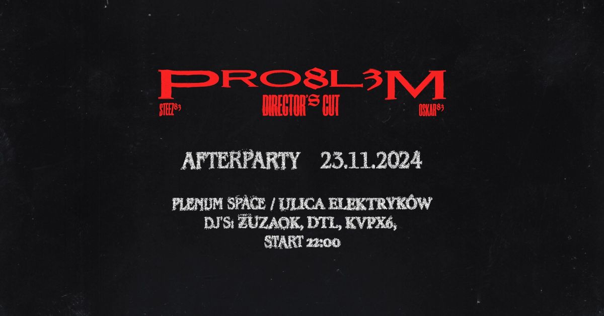 PRO8L3M: Director's Cut AFTERPARTY Tr\u00f3jmiasto