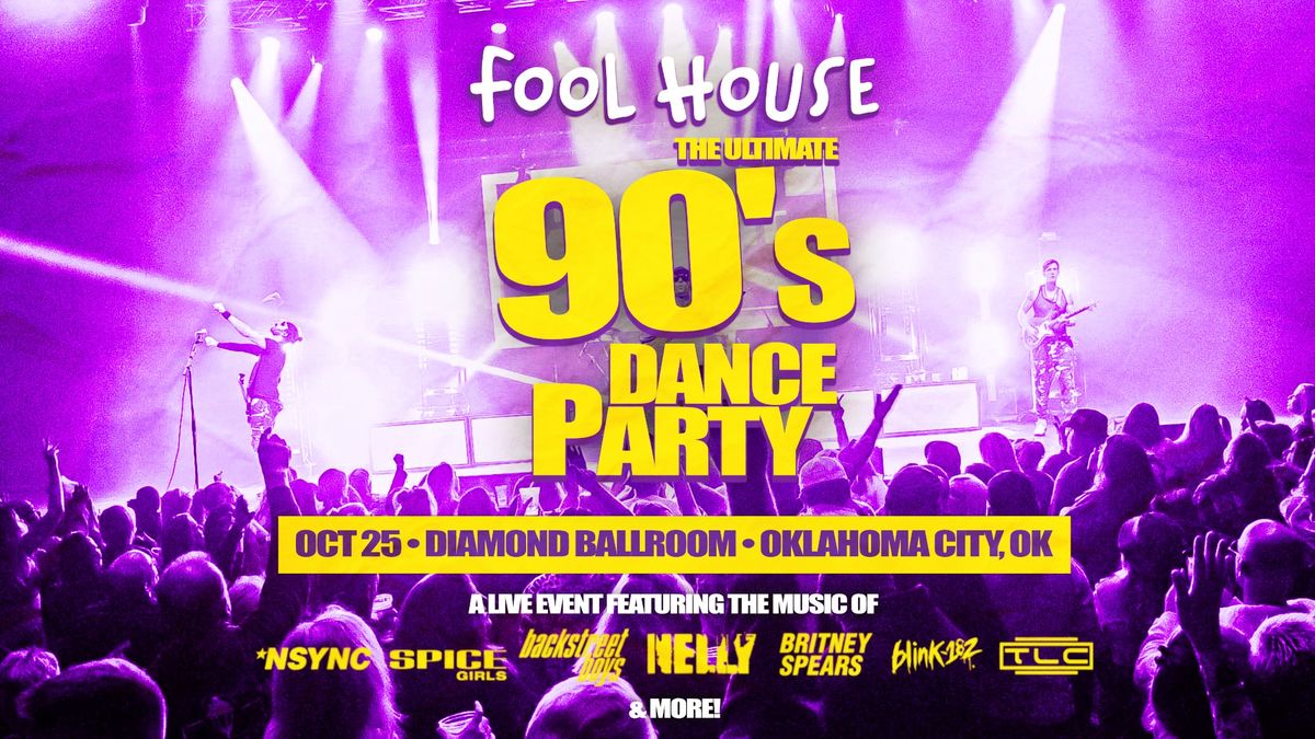 Fool House - The Ultimate 90's Dance Party at Diamond Ballroom