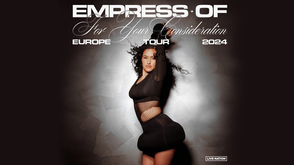 Empress Of: For Your Consideration - Europe Tour 2024