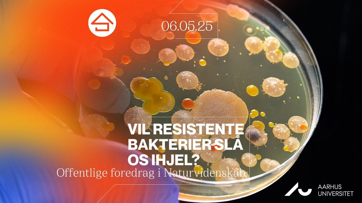 Vil resistente bakterier sl\u00e5 os ihjel? \/\/ Studenterhus Odense