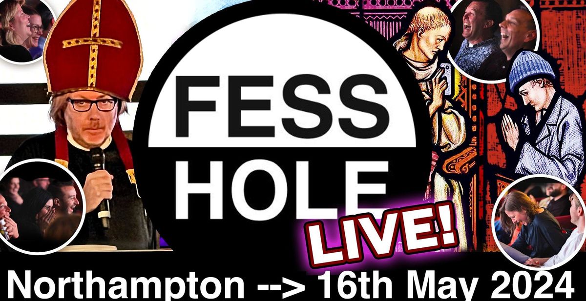 Fesshole: Live Northampton