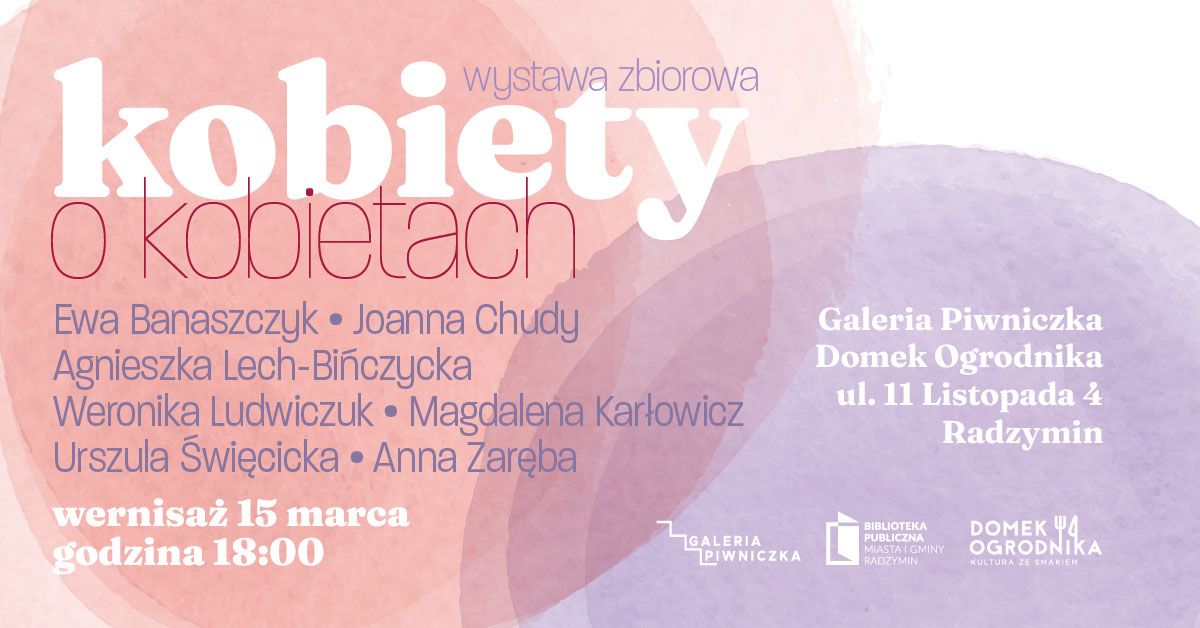 Wernisa\u017c wystawy zbiorowej "Kobiety o kobietach"