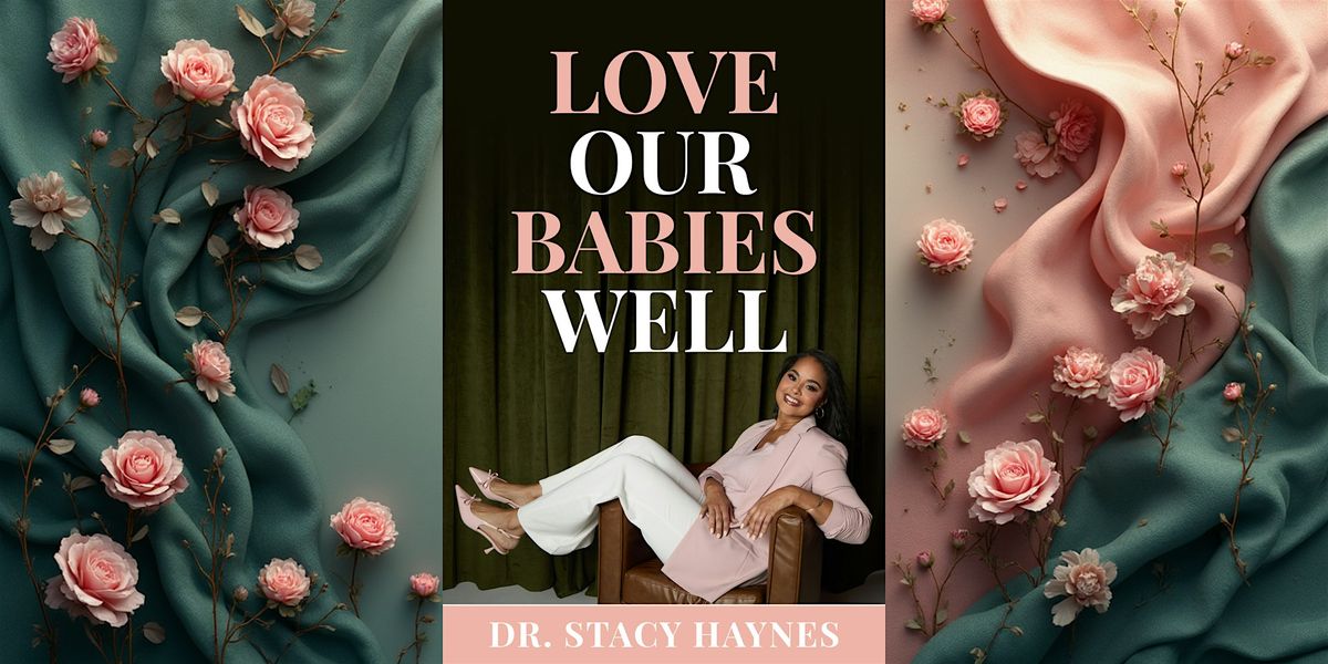 Love Our Babies Well: Self Care and Parenting Conference