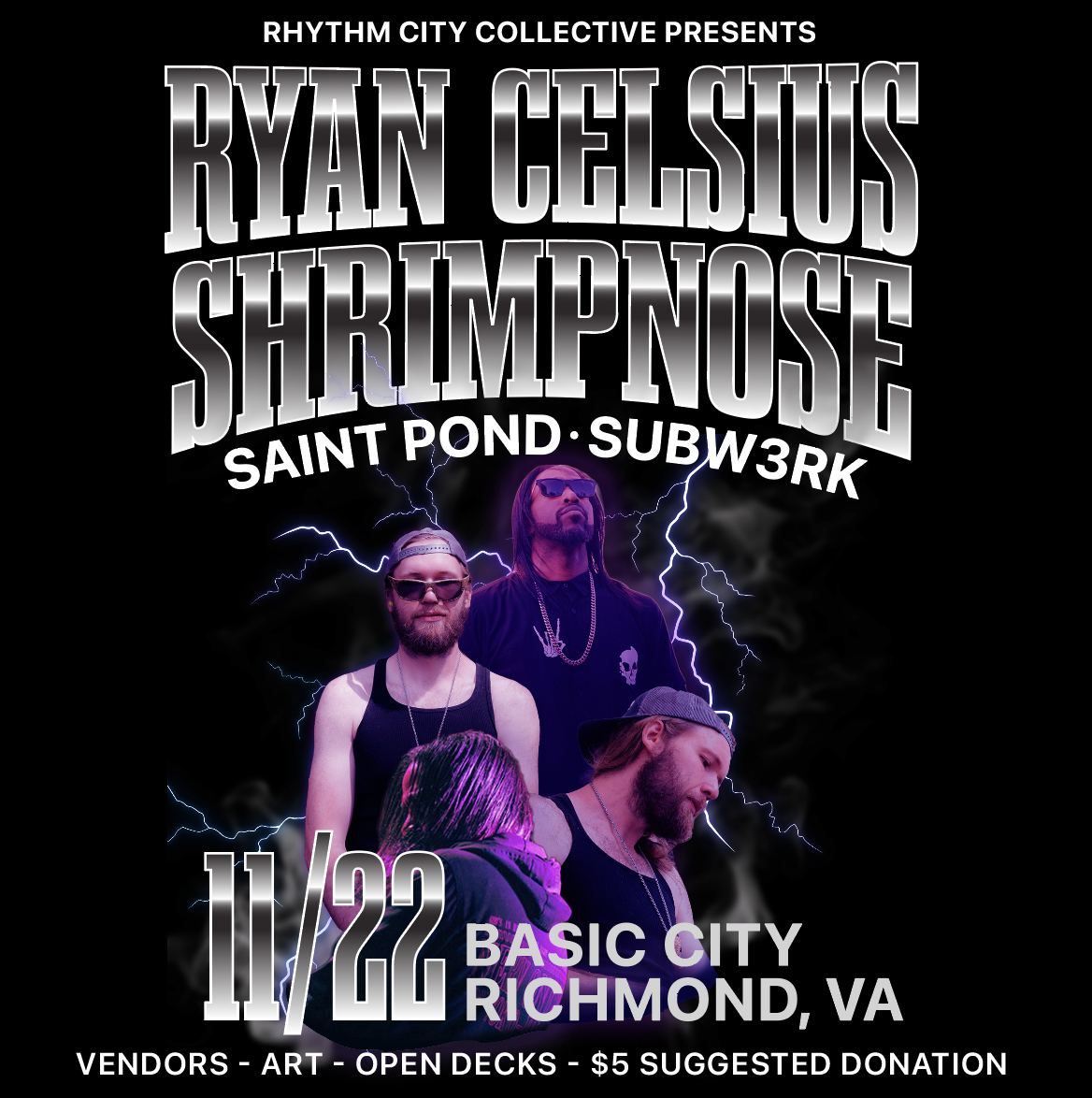 Ryan Celsius, Shrimpnose, Saint Pond, Subw3rk @ Basic City Richmond VA