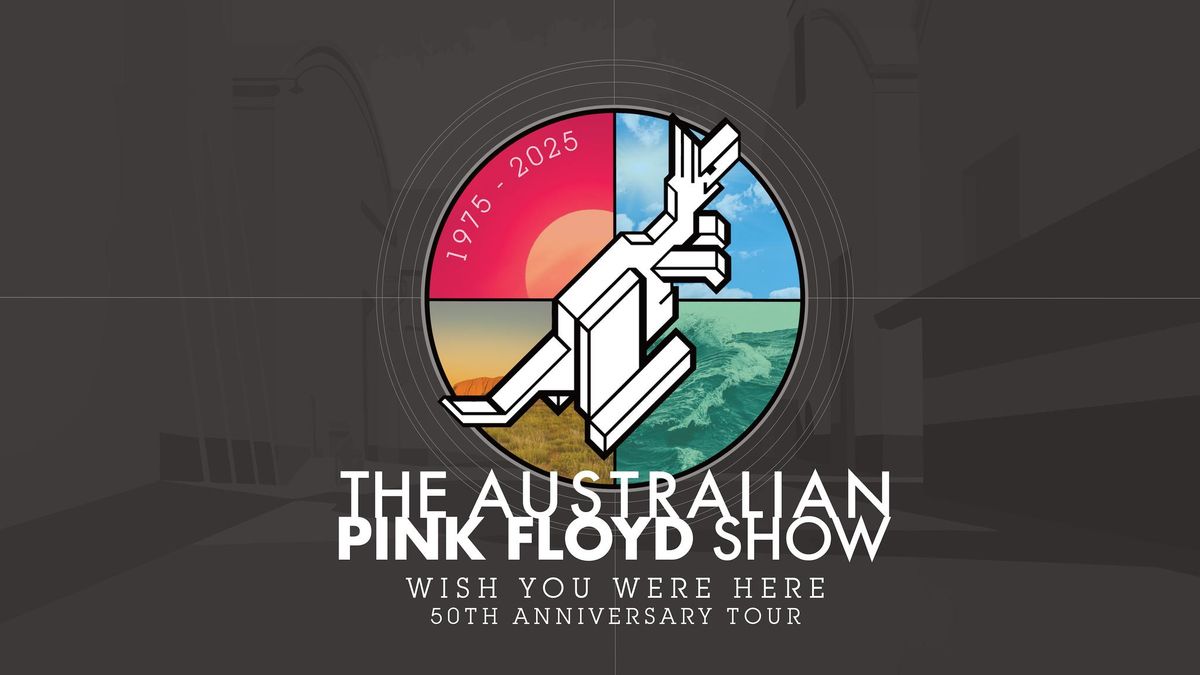 The Australian Pink Floyd Show - Wish You Were Here 50th Anniversary Tour