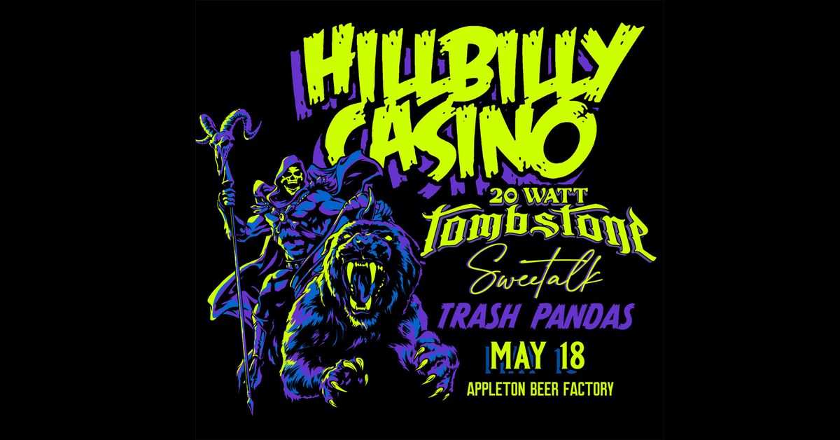 Hillbilly casino, 20 Watt Tombstone, Sweetalk & Trash Pandas