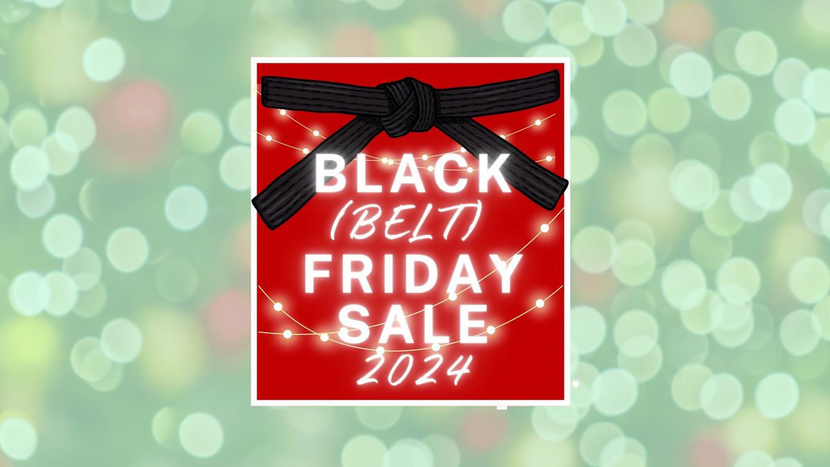 Black Belt Friday SALE