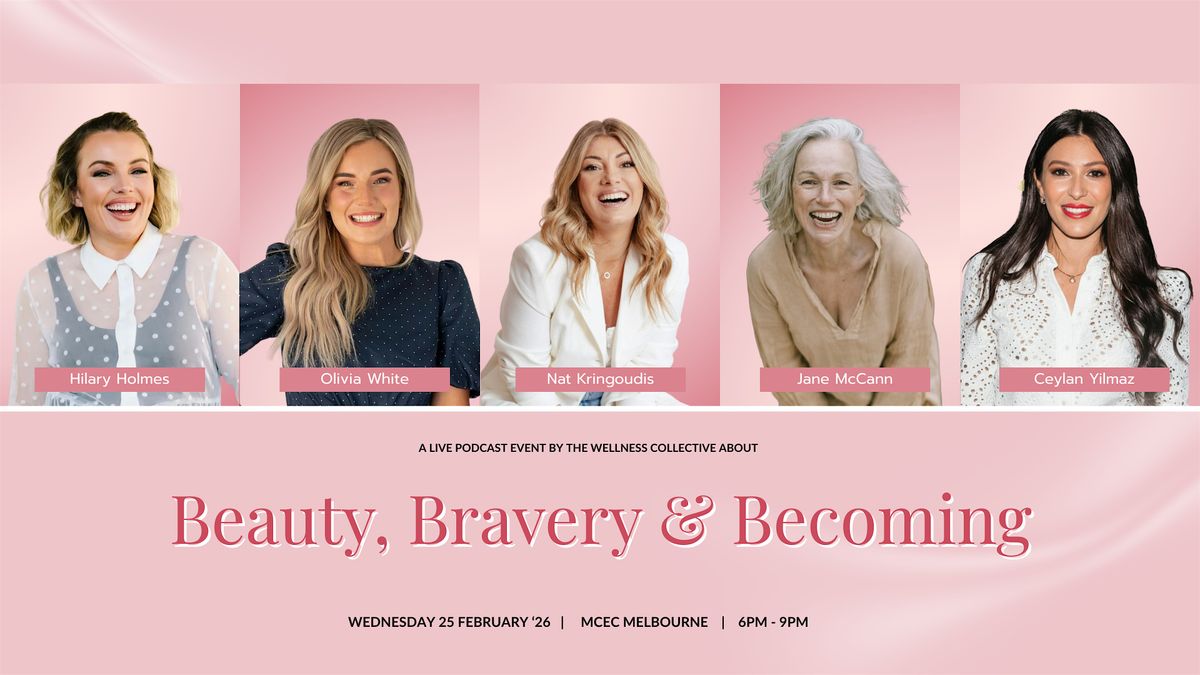 Beauty, Bravery & Becoming: A Live Podcast Event by The Wellness Collective