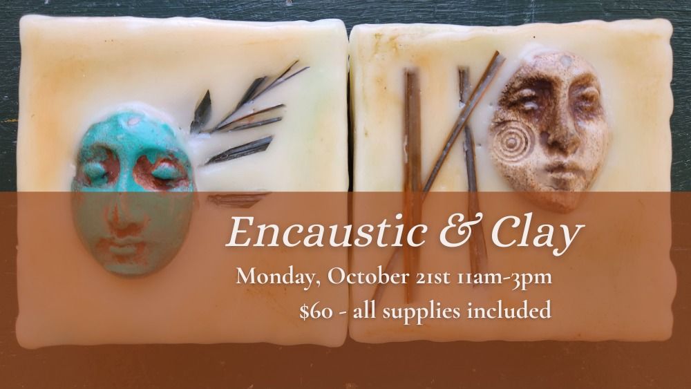 Encaustic & Clay