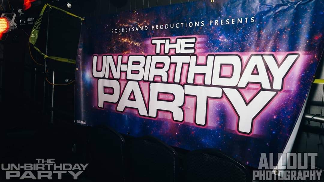 The UNBIRTHDAY PARTY 10 year Anniversary 2 day celebration