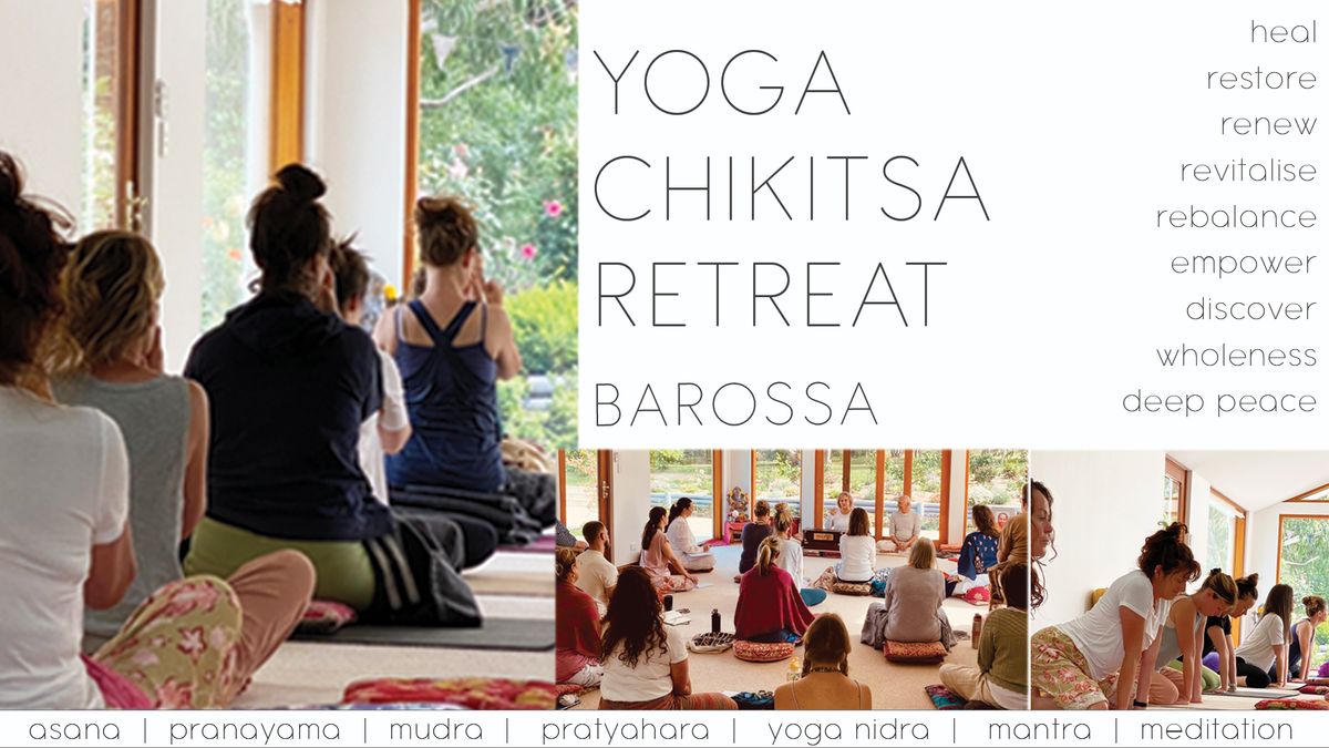 Yoga Chikitsa Retreat Barossa July 21, 10.30-5.00pm