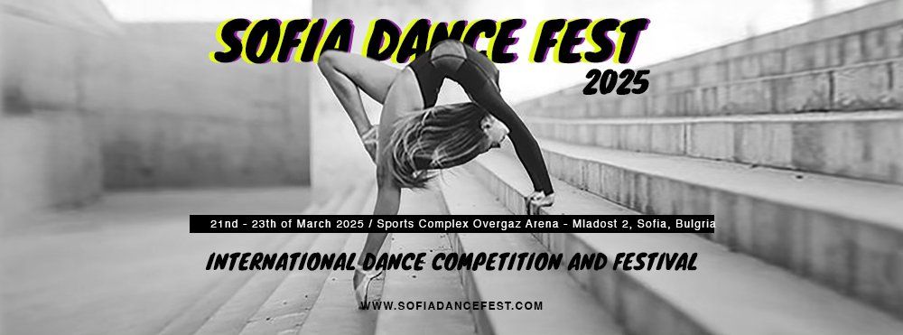 Sofia Dance Fest 2025 - XIII \u0442\u0438 \u041c\u0435\u0436\u0434\u0443\u043d\u0430\u0440\u043e\u0434\u0435\u043d \u0422\u0430\u043d\u0446\u043e\u0432 \u041a\u043e\u043d\u043a\u0443\u0440\u0441