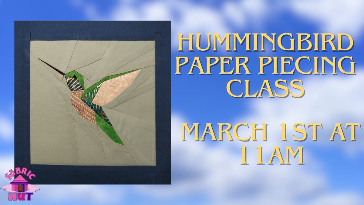 Hummingbird Paper Piecing Class