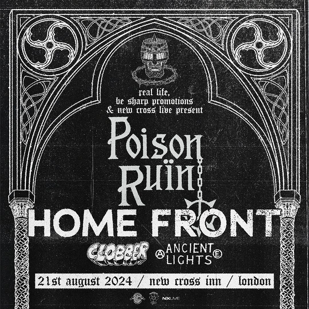 *VENUE CHANGE* Poison Ru\u00efn + Home Front | London