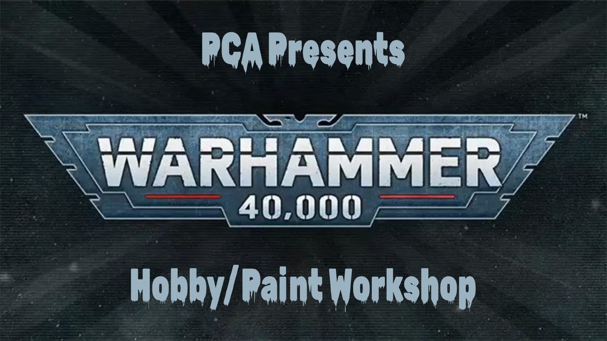 PCA Presents: Hobby\/Paint Workshop
