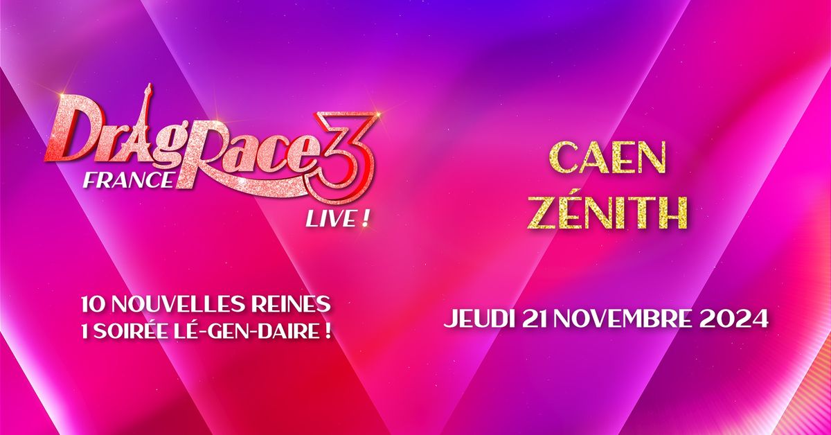 Drag Race France Live \u2022 CAEN - Z\u00c9NITH - 21\/11\/2024