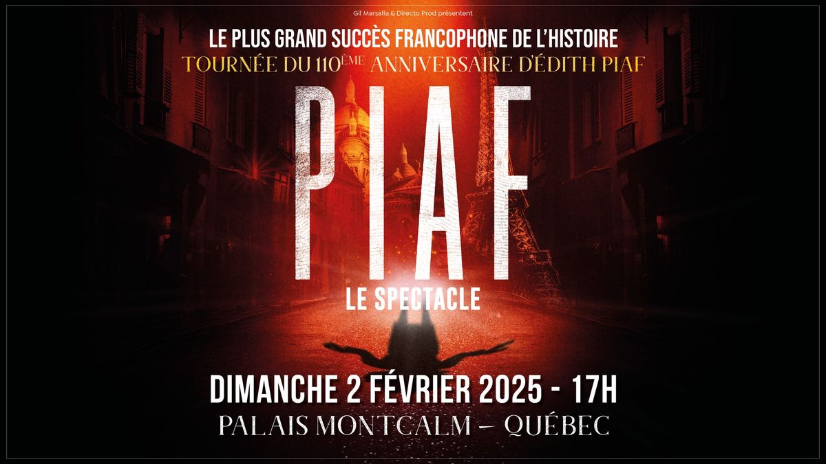 Piaf ! Le Spectacle \u00e0 Qu\u00e9bec