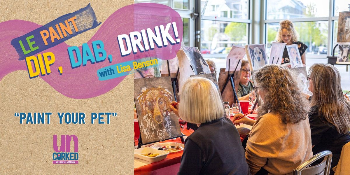 Le Paint: Dip, Dab, Drink "Paint Your Pet" at UnCorked Village Classroom