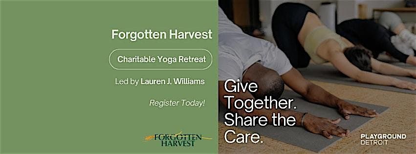 Forgotten Harvest Charitable Yoga Retreat + Fundraiser