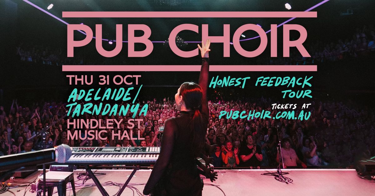 Pub Choir - Adelaide\/Tarndanya - Hindley St Music Hall (Honest Feedback Tour)