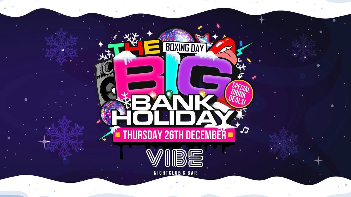 The BIG Boxing Day Bank Holiday at VIBE