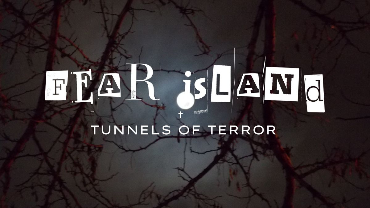 FEAR ISLAND - Tunnels of Terror 