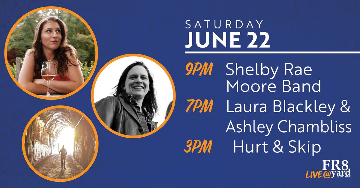 Shelby Rae Moore Band with Laura Blackley & Ashley Chambliss and Hurt & Skip