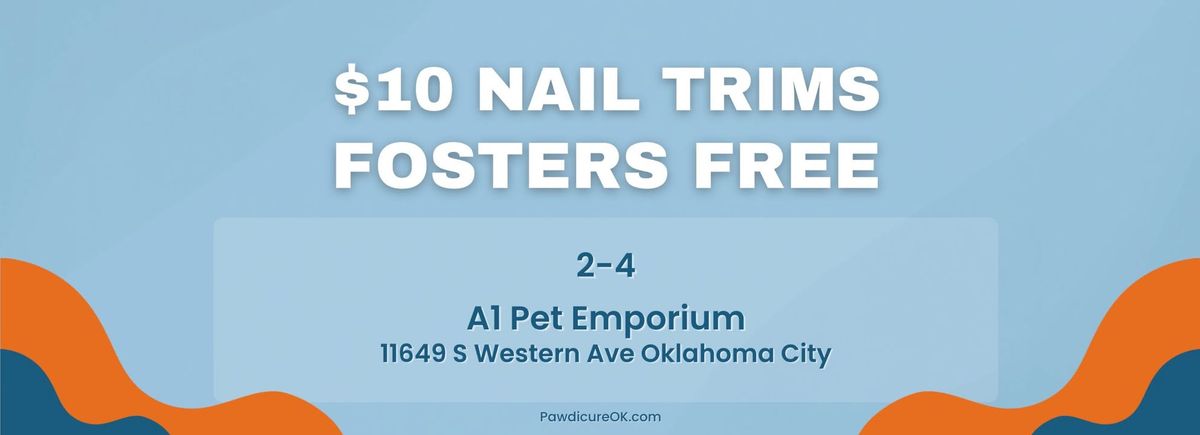 $10 Nail Trims - Fosters Free at A1 Pet Emporium S Western Oklahoma City with Pawdicure