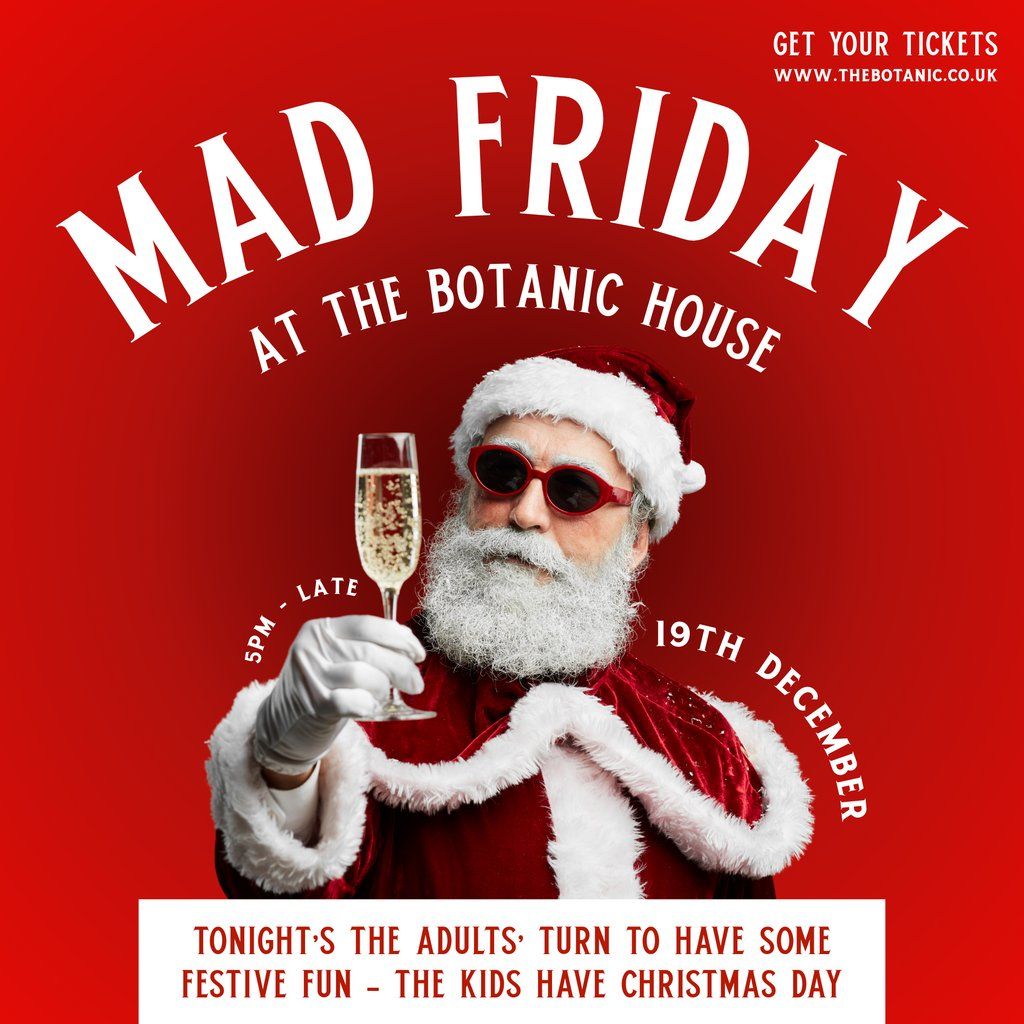 Botanic House Presents: Mad Friday