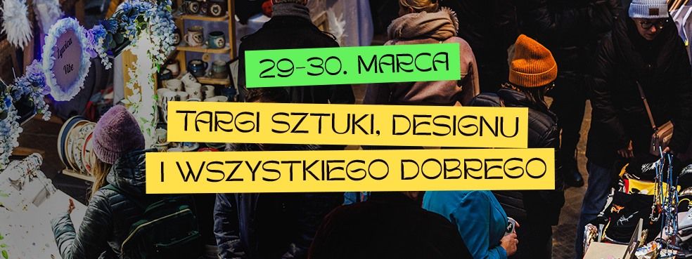 Wiosenne Sztuki | Targi Sztuki, Designu i Wszystkiego Dobrego | 29-30 marca, \u0141\u00f3d\u017a